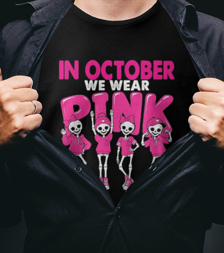 In October We Wear Pink Skeletons Breast Cancer Awareness T-Shirt