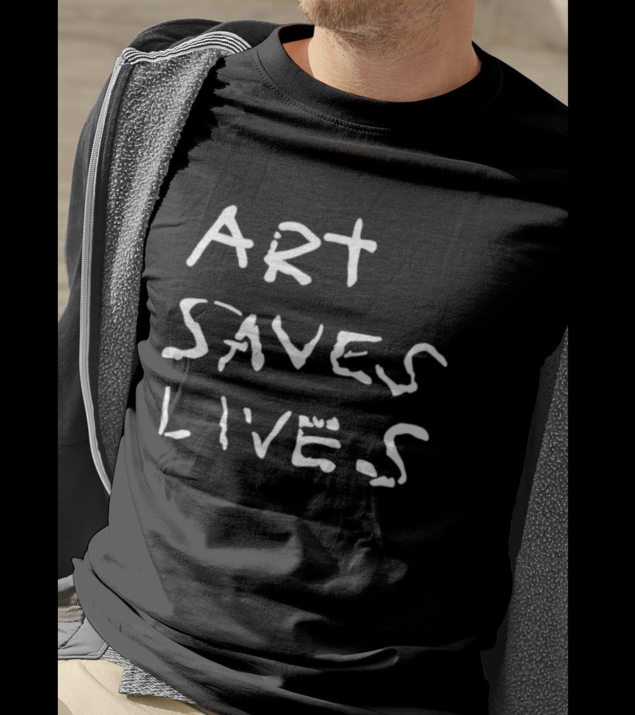 Art Saves Lives T-Shirt
