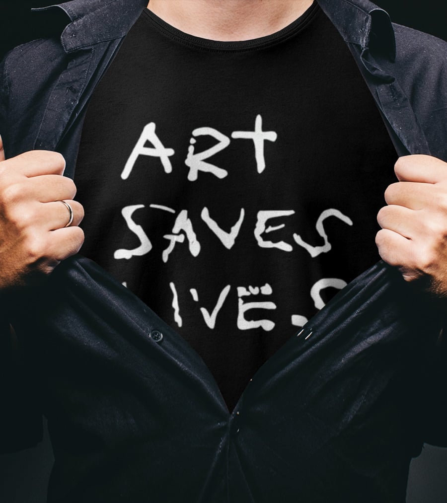 Art Saves Lives T-Shirt