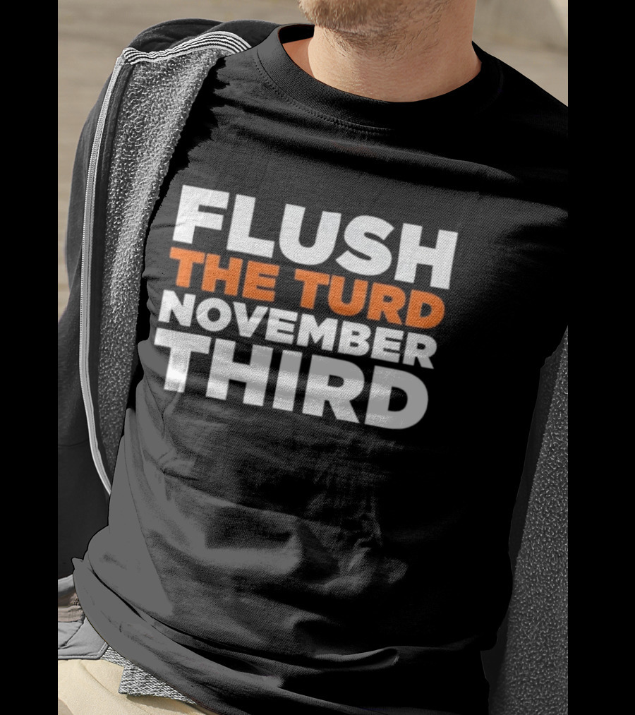 Flush The Turd November Third Election Voting T-Shirt