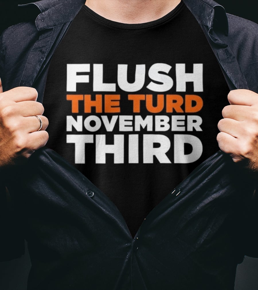 Flush The Turd November Third Election Voting T-Shirt