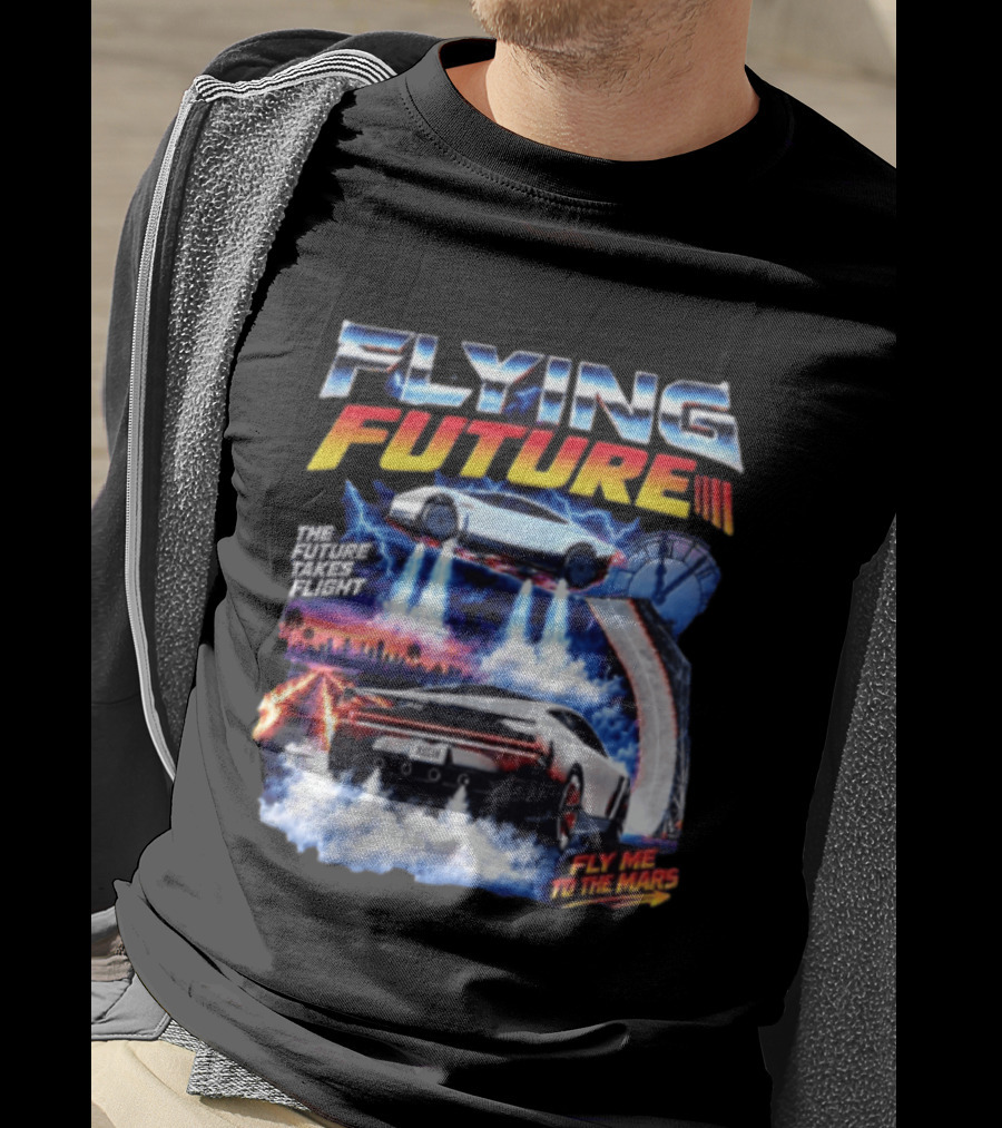 Flying Future The Future Takes Flight Fly Me To The Mars 2026 Tesla Cars T-Shirt