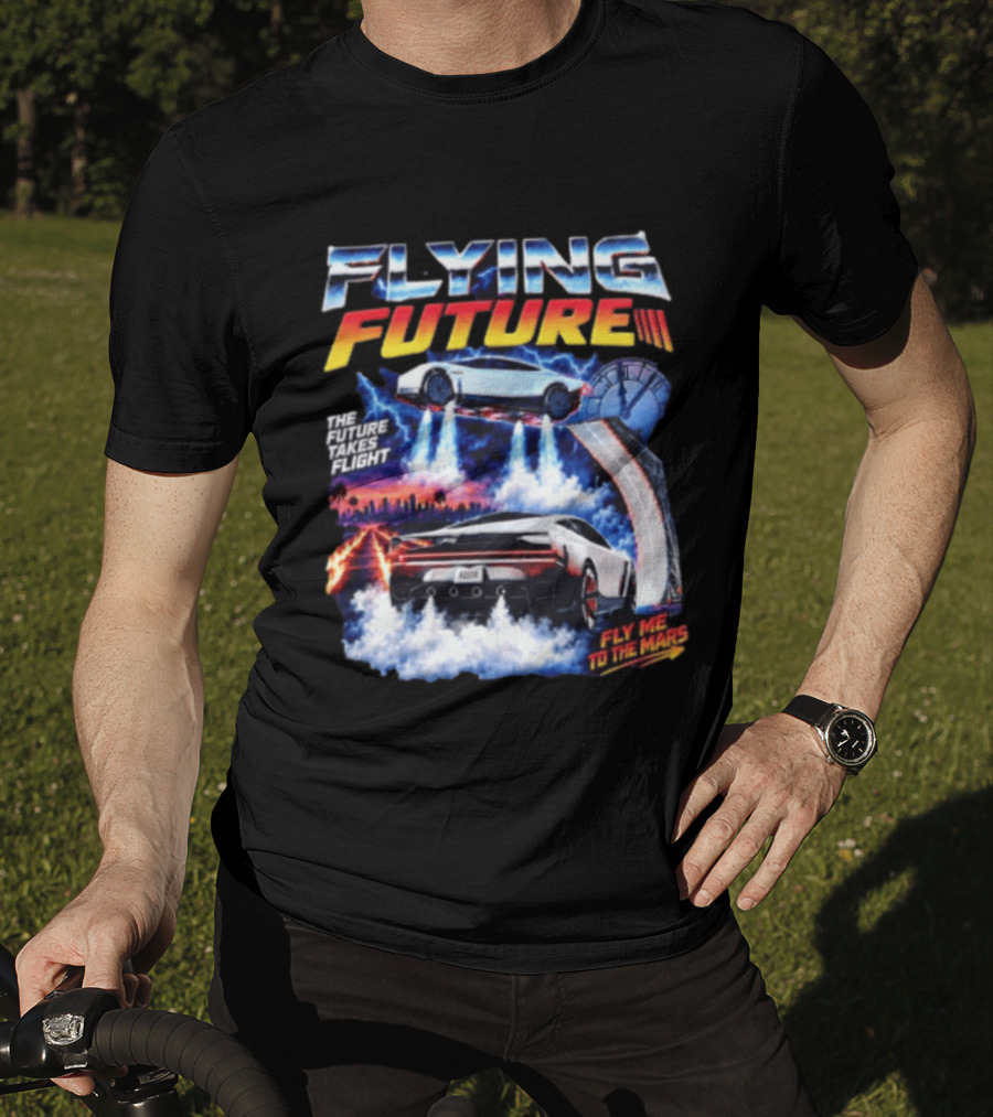 Flying Future The Future Takes Flight Fly Me To The Mars 2026 Tesla Cars T-Shirt