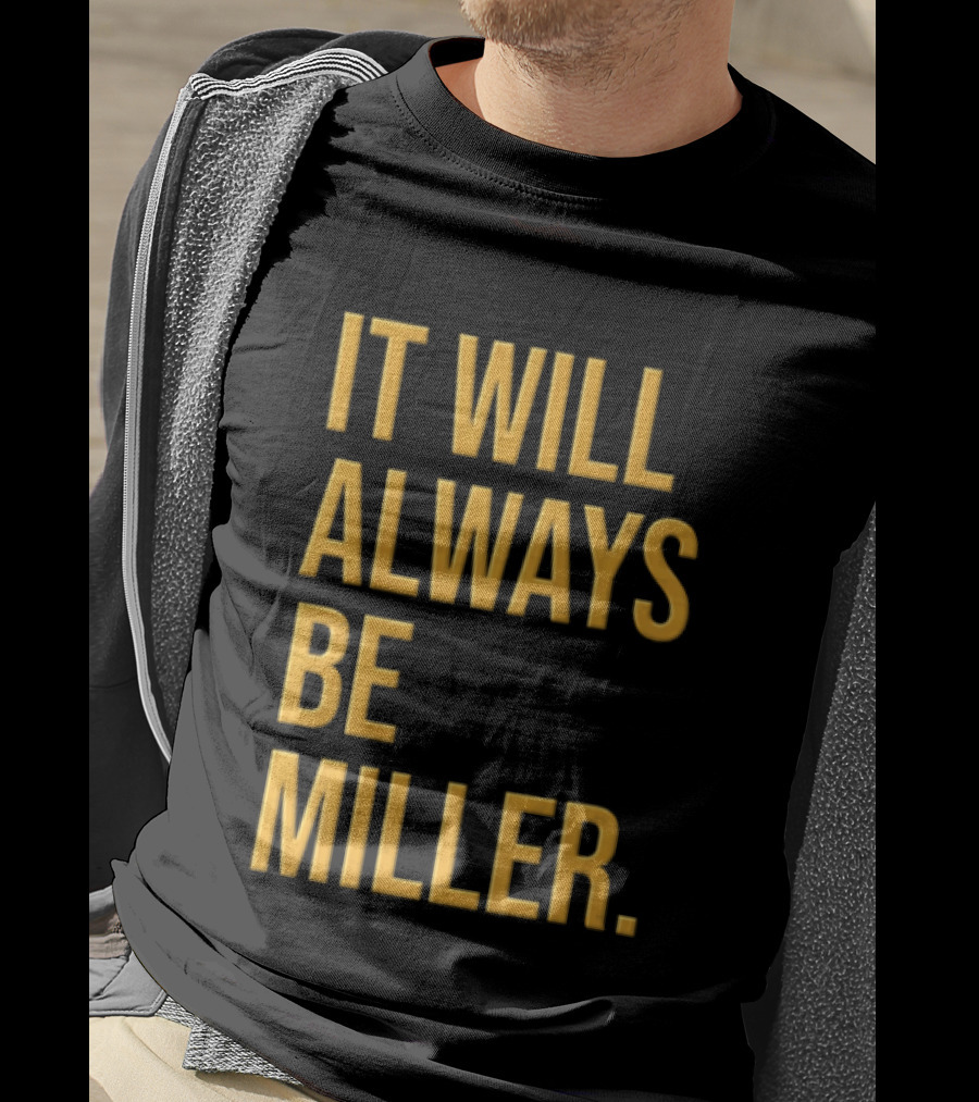Miller Milwaukee Baseball City Pride It Will Always Be T-Shirt