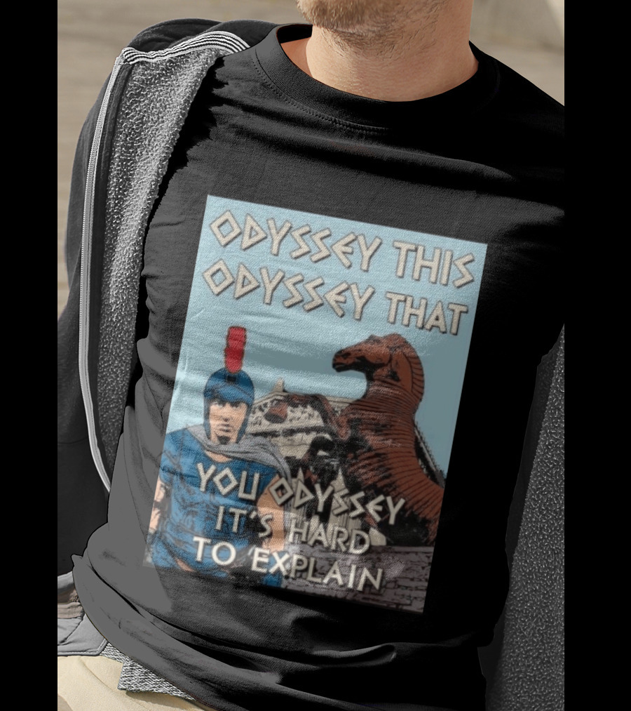 Odyssey This Odyssey That You Odyssey It's Hard To Explain Roman Soldier Trojan Horse T-Shirt