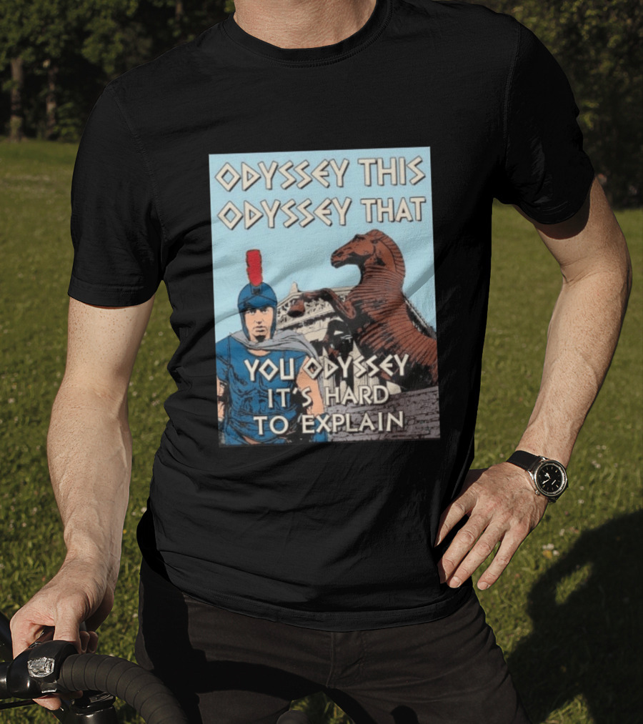 Odyssey This Odyssey That You Odyssey It's Hard To Explain Roman Soldier Trojan Horse T-Shirt