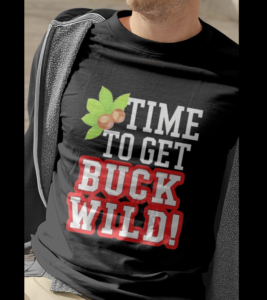 Time To Get Buck Wild With Macadamia Nuts T-Shirt