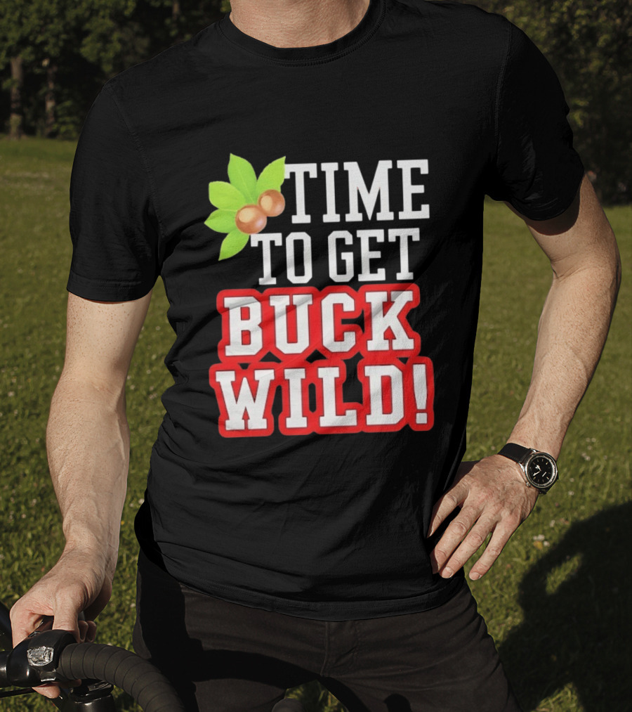 Time To Get Buck Wild With Macadamia Nuts T-Shirt