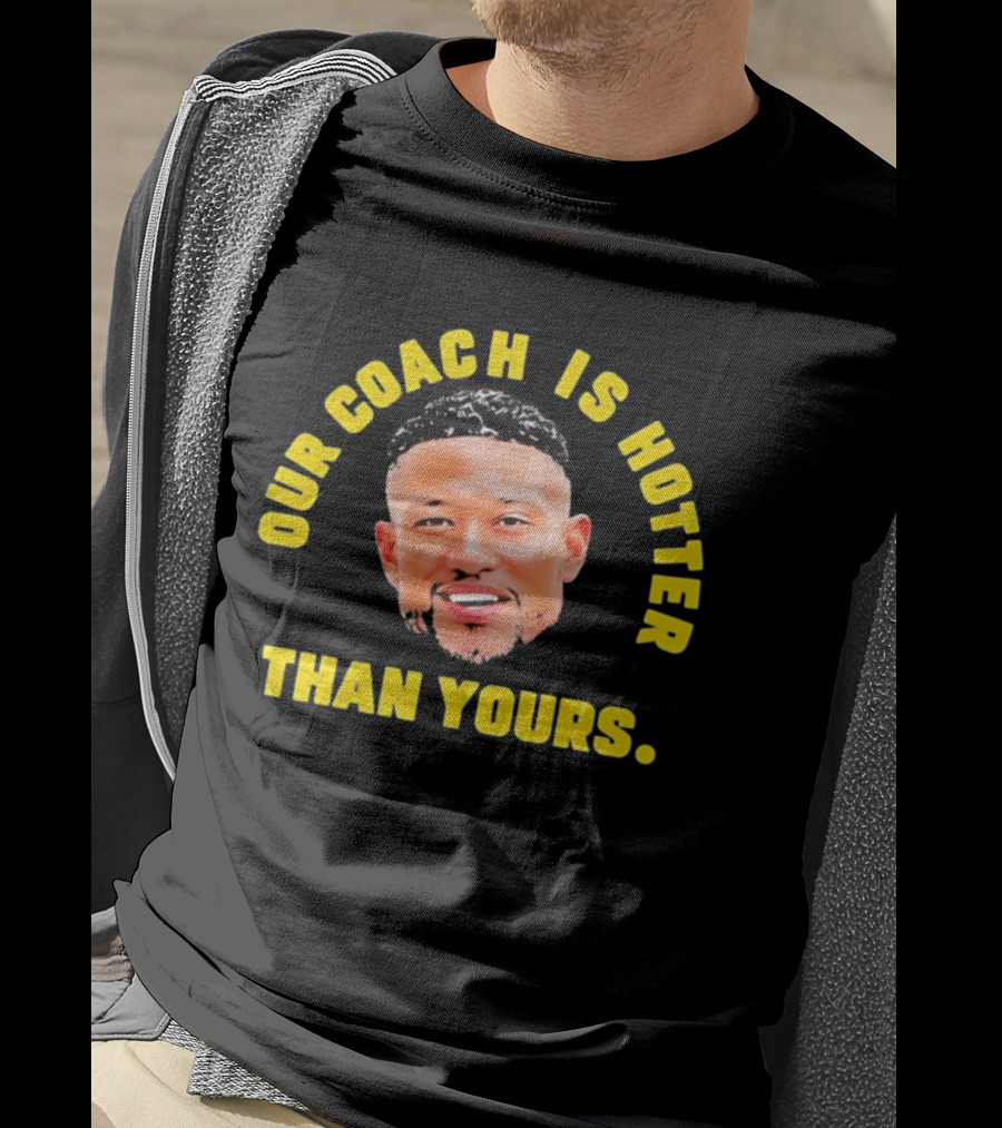 Marcus Freeman Our Coach Is Hotter Than Yours T-Shirt