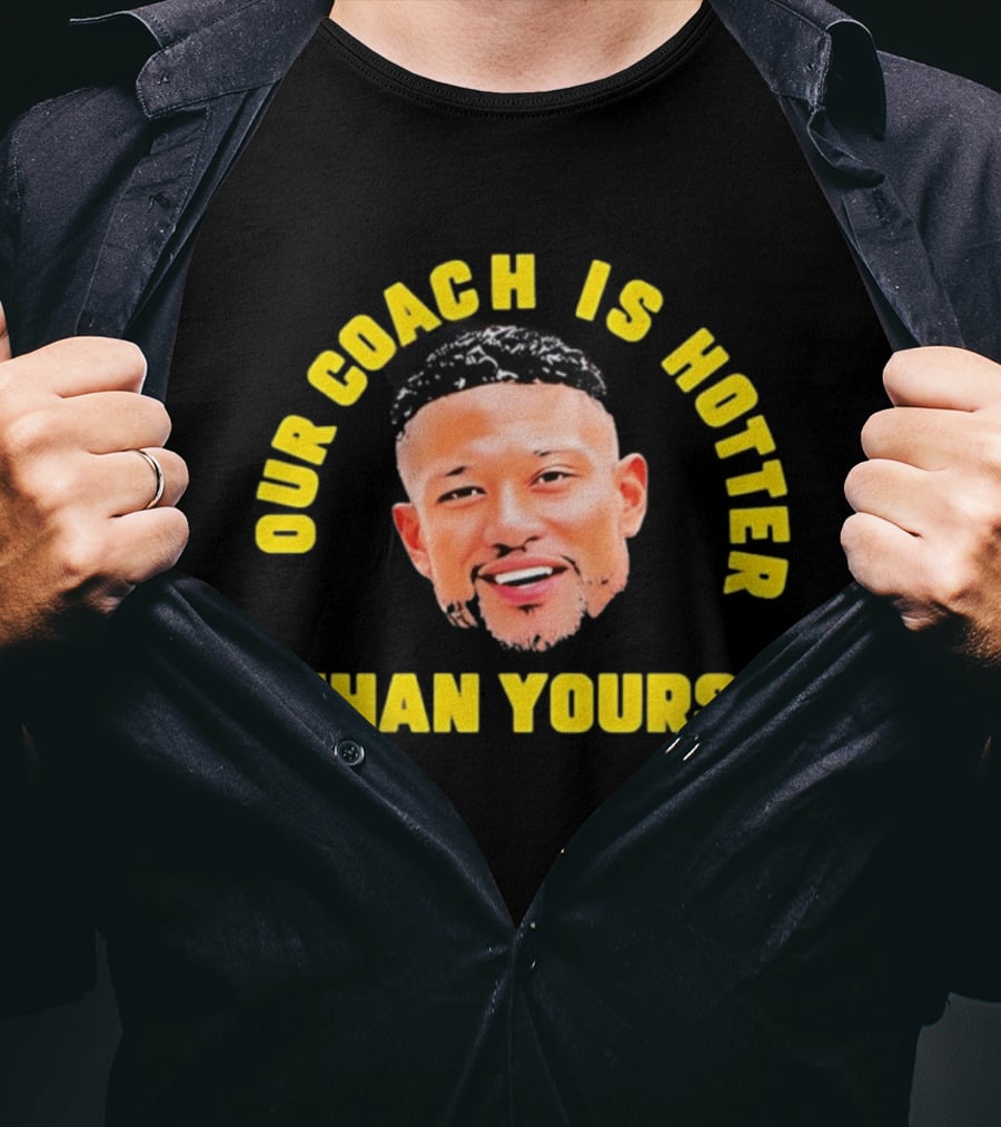 Marcus Freeman Our Coach Is Hotter Than Yours T-Shirt