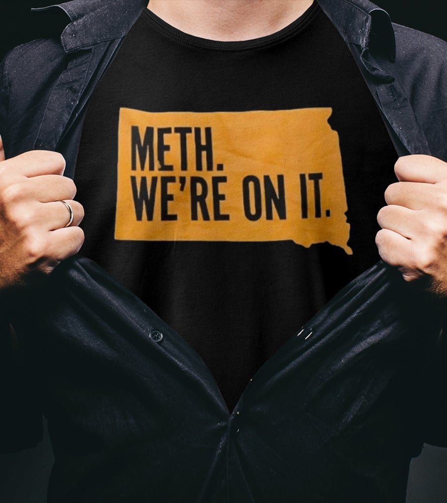 Meth We're On It South Dakota Campaign Awareness T-Shirt