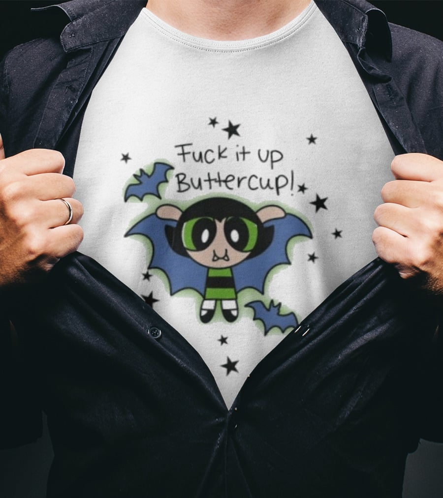 Fuck It Up Buttercup Powerpuff Girls Cartoon Network Animated Series T-Shirt