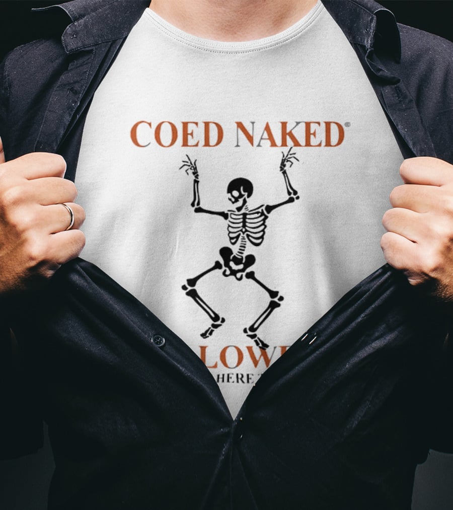Coed Naked Halloween I'm Just Here To Bone Skeleton Dancing T-Shirt