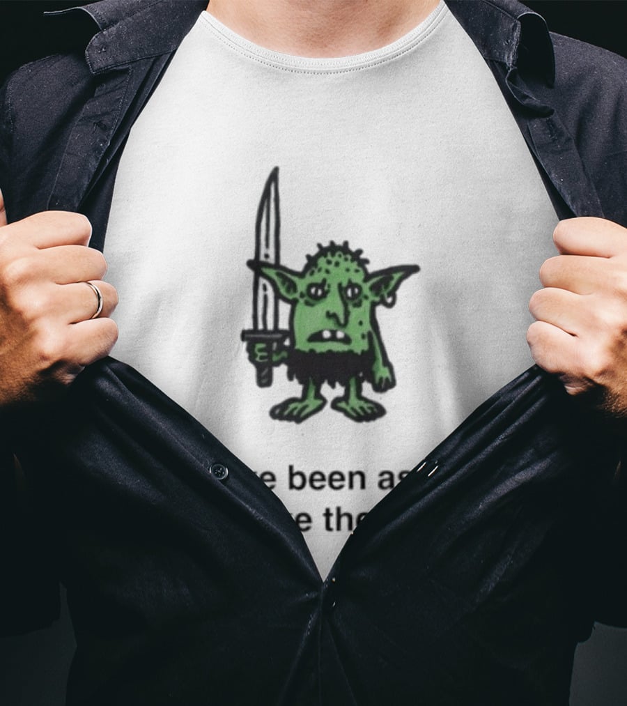 I Have Been Asked To Take The Lead Goblin With Sword T-Shirt