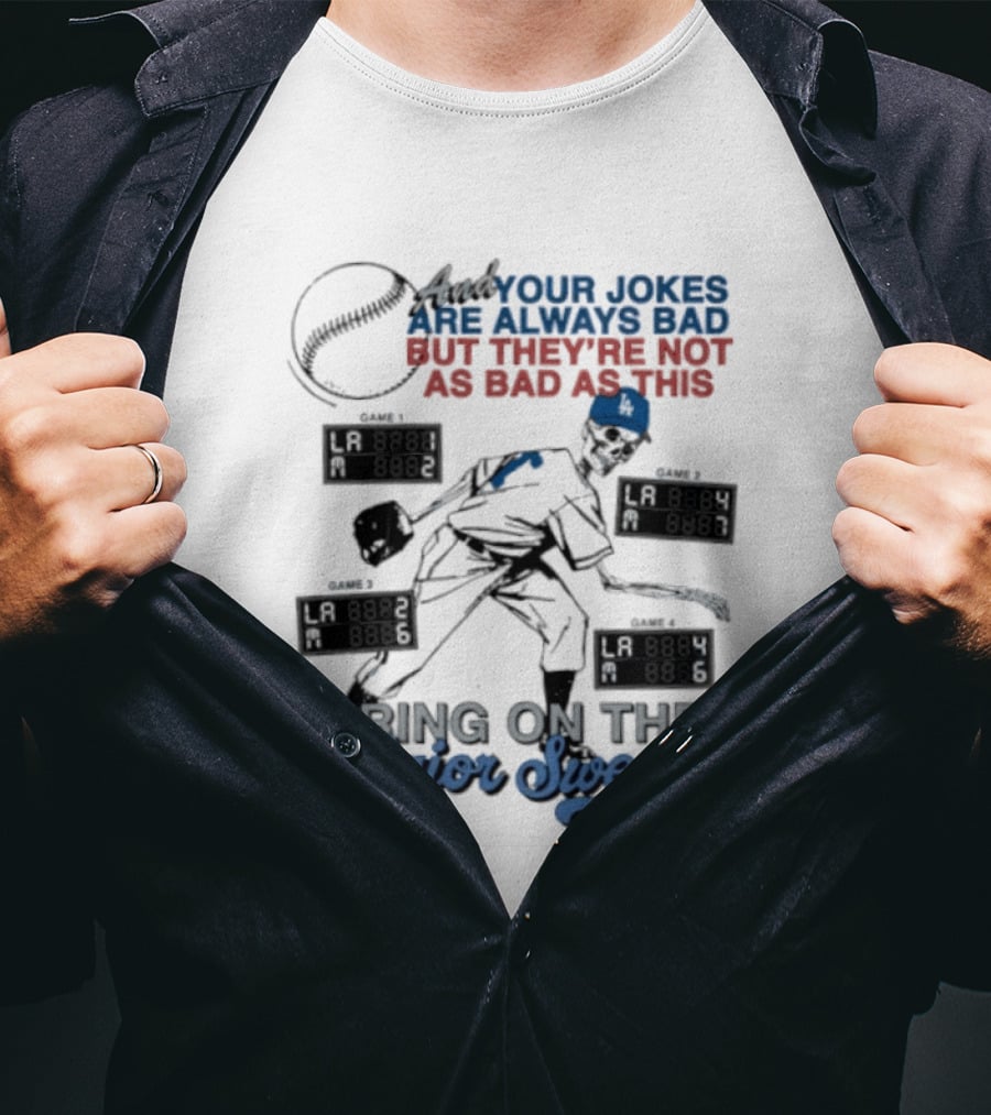 LA Dodgers Skeleton Your Jokes Are Always Bad Bring On The Major Sweeps T-Shirt
