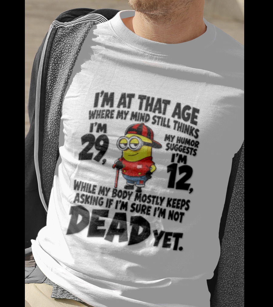 Minion Humor Age 29 With Humor Of 12 Not Dead Yet T-Shirt