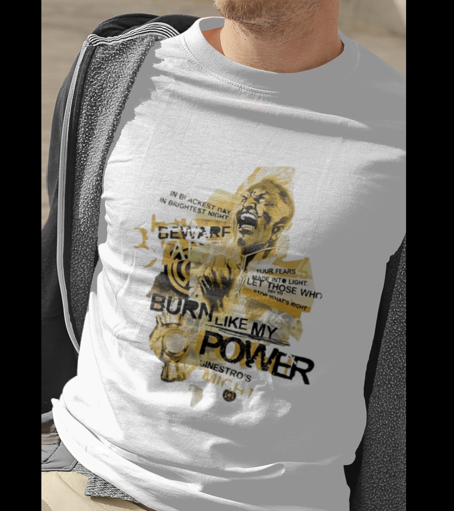 Beware Sinestro's Might Burn Like My Power In Blackest Day In Brightest Night T-Shirt