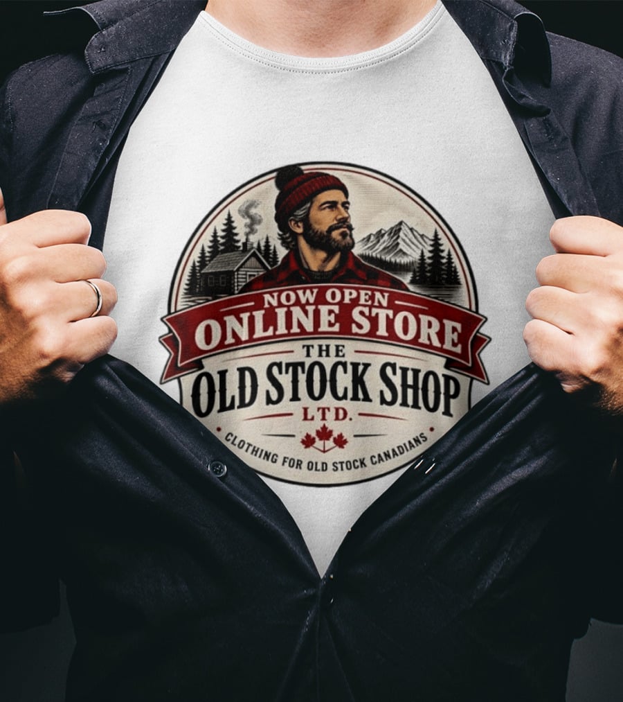 Now Open Online Store The Old Stock Shop Ltd Clothing For Old Stock Canadians T-Shirt