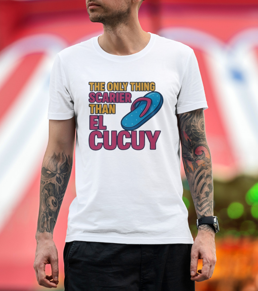 The Only Thing Scarier Than El Cucuy Flip Flop T-Shirt