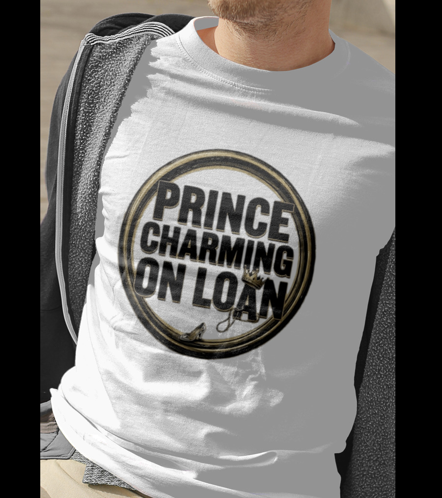 Prince Charming On Loan Fairytale Cinderella Slipper And Crown T-Shirt