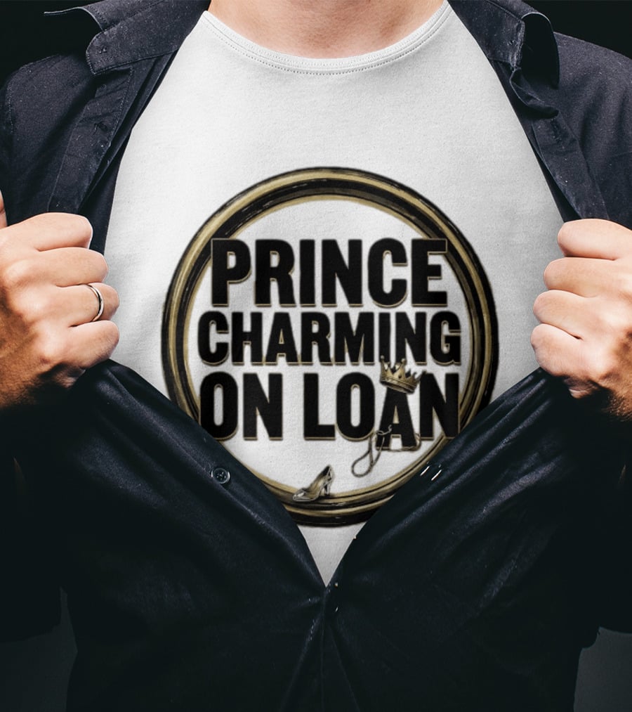 Prince Charming On Loan Fairytale Cinderella Slipper And Crown T-Shirt