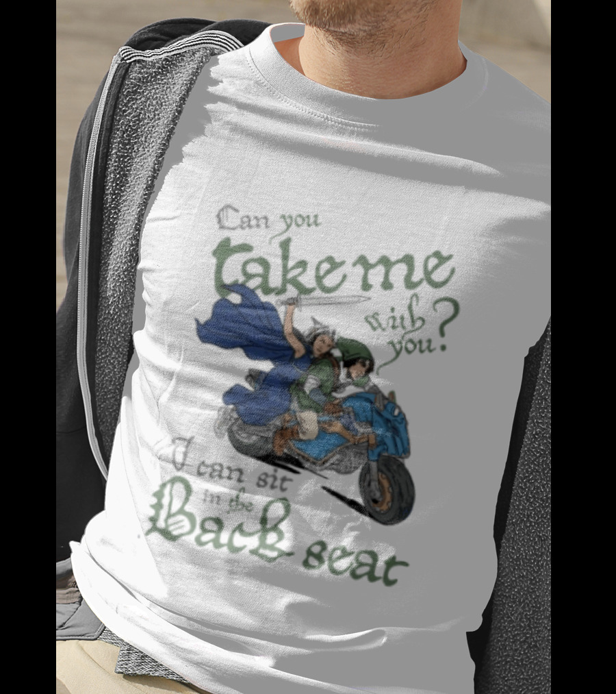 Legend Of Zelda Can You Take Me With You I Can Sit In The Back Seat T-Shirt