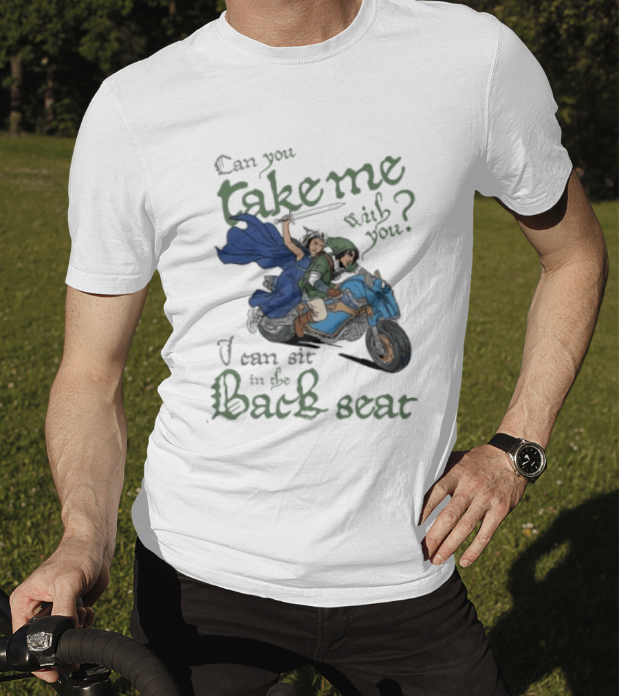 Legend Of Zelda Can You Take Me With You I Can Sit In The Back Seat T-Shirt
