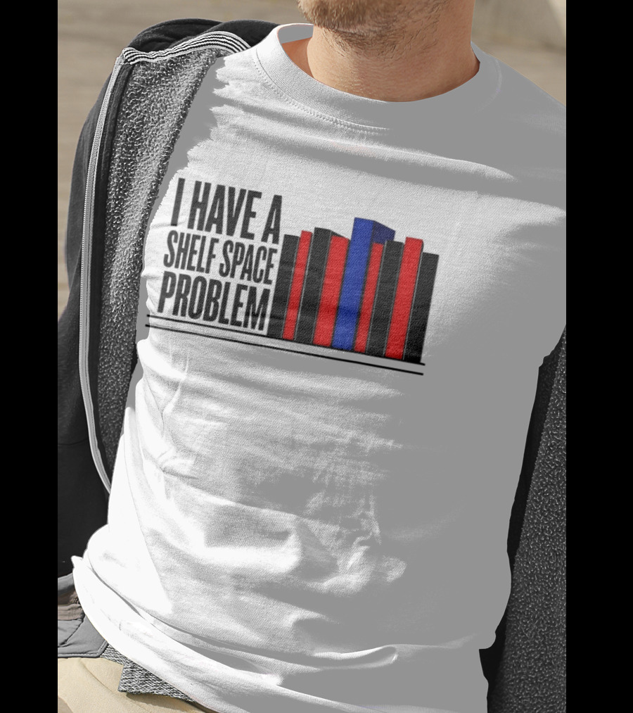 I Have A Shelf Space Problem Book Lover Red And Blue Book Stack T-Shirt