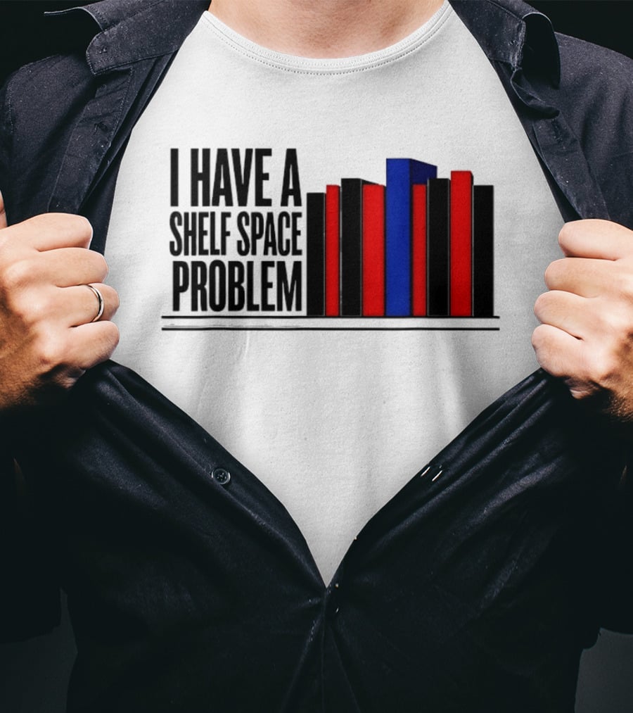 I Have A Shelf Space Problem Book Lover Red And Blue Book Stack T-Shirt