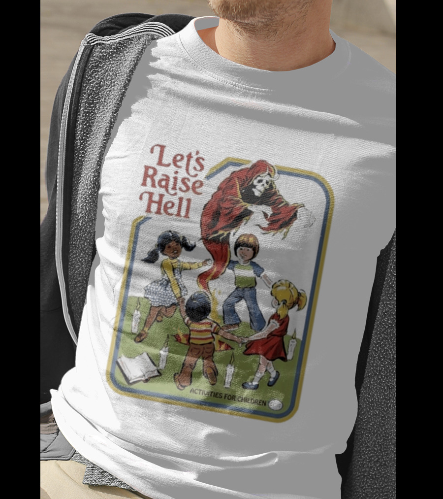 Let's Raise Hell Activities For Children T-Shirt