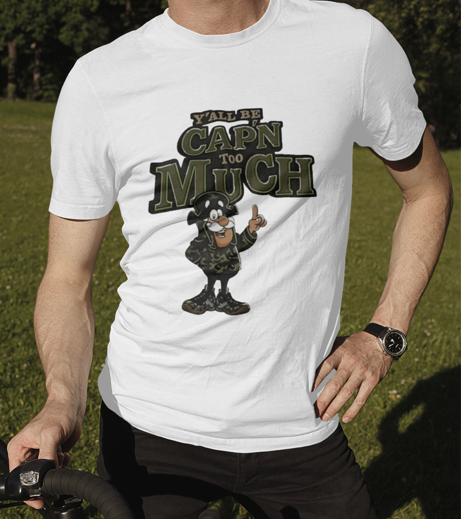 Y'all Be Cap'n Too Much Camo Pirate T-Shirt