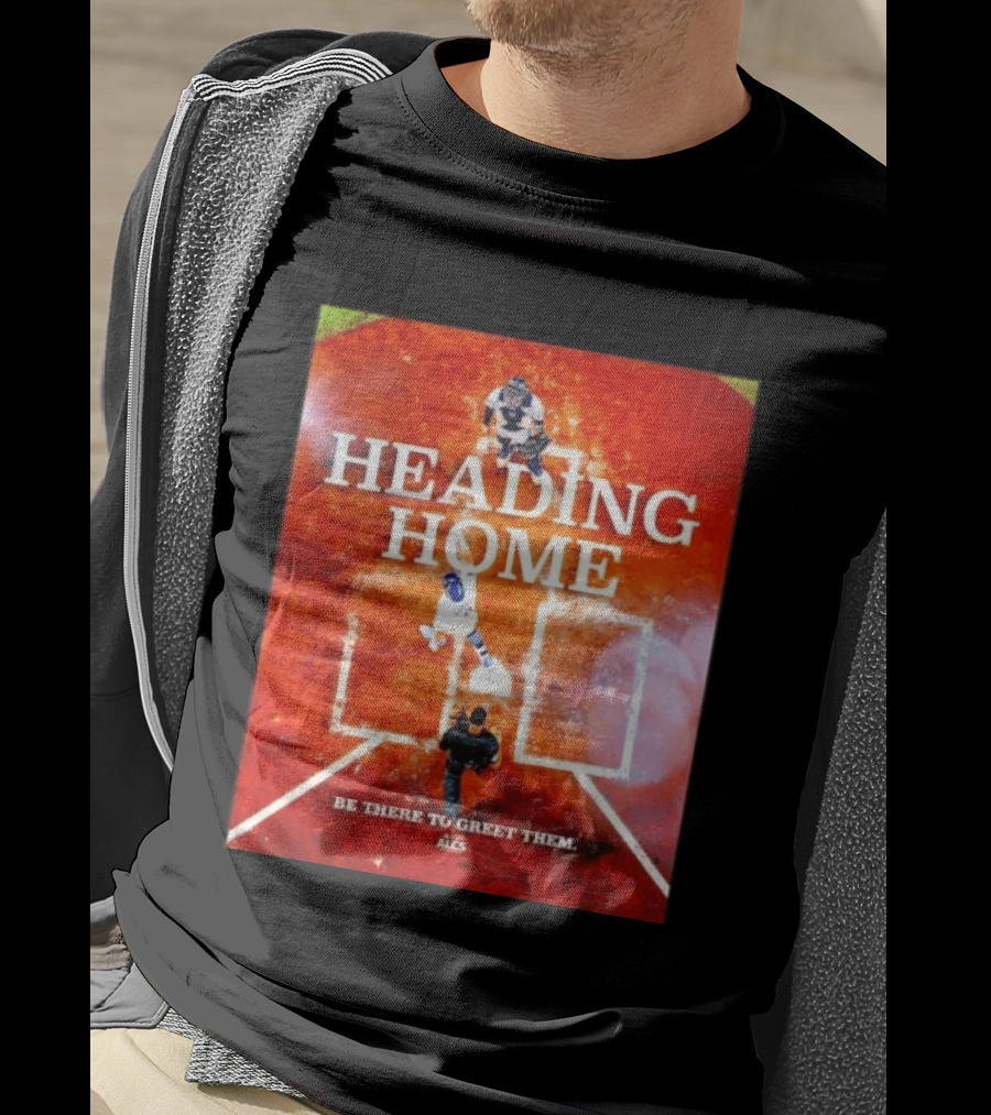 Heading Home 2024 ALCS Be There To Greet Them T-Shirt