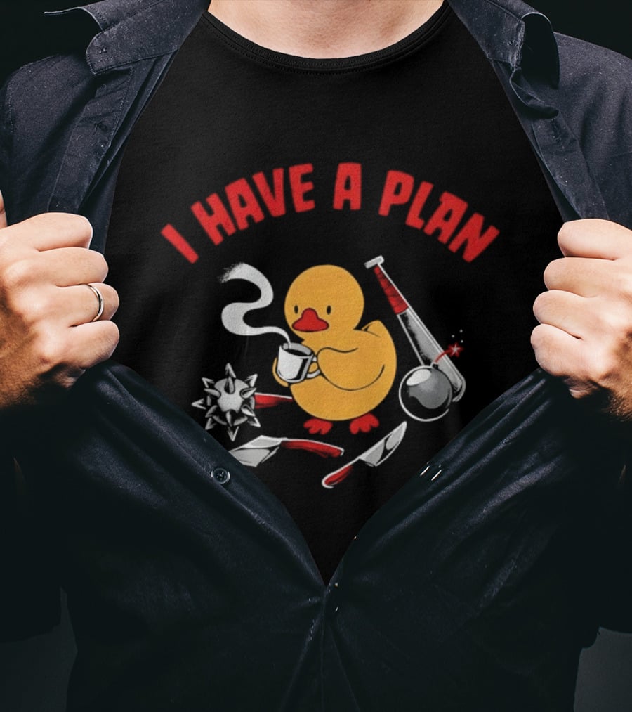 I Have A Plan Rubber Duck Weapons Coffee Revenge T-Shirt