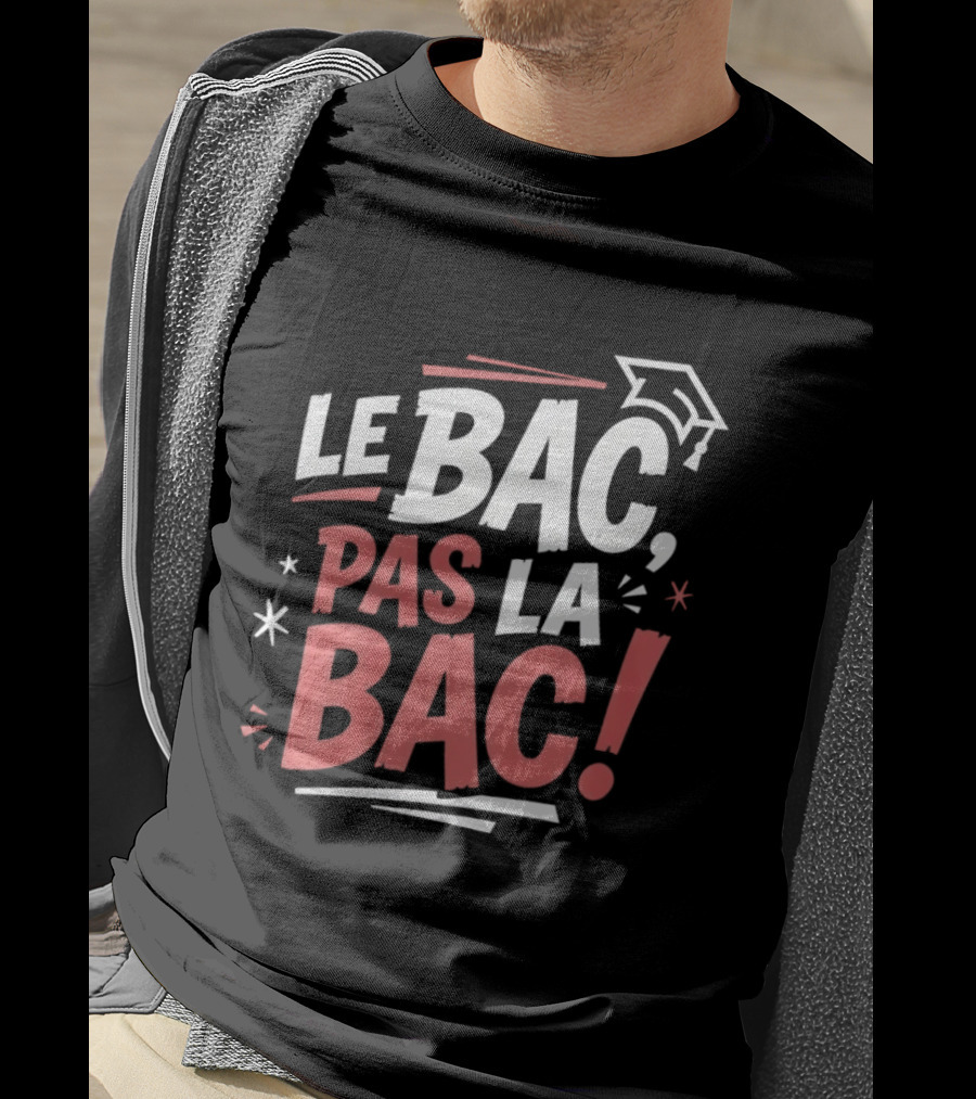 Le Bac Pas La Bac Graduation Baccalaureat Celebration Cap T-Shirt