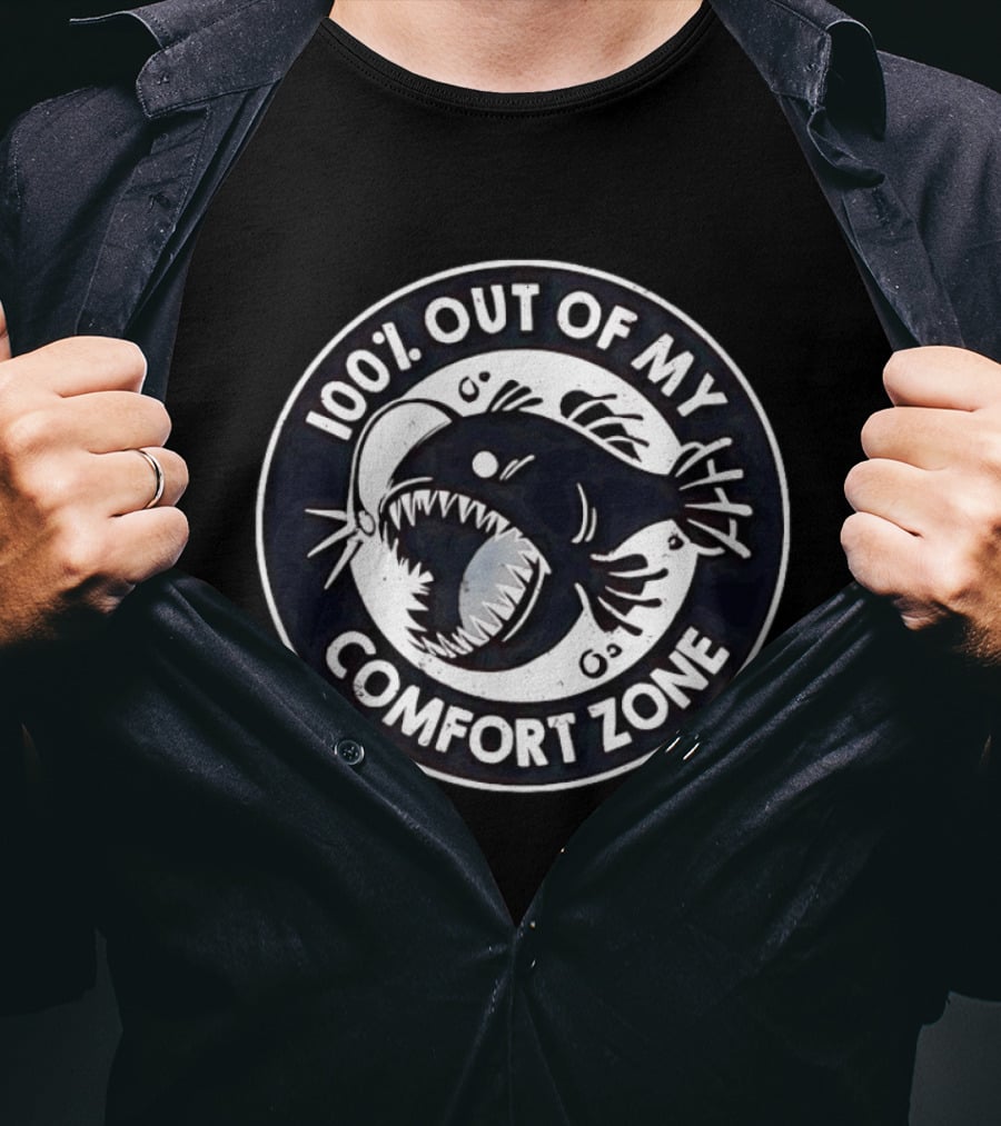 100 Percent Out Of My Comfort Zone Anglerfish Deep Sea T-Shirt