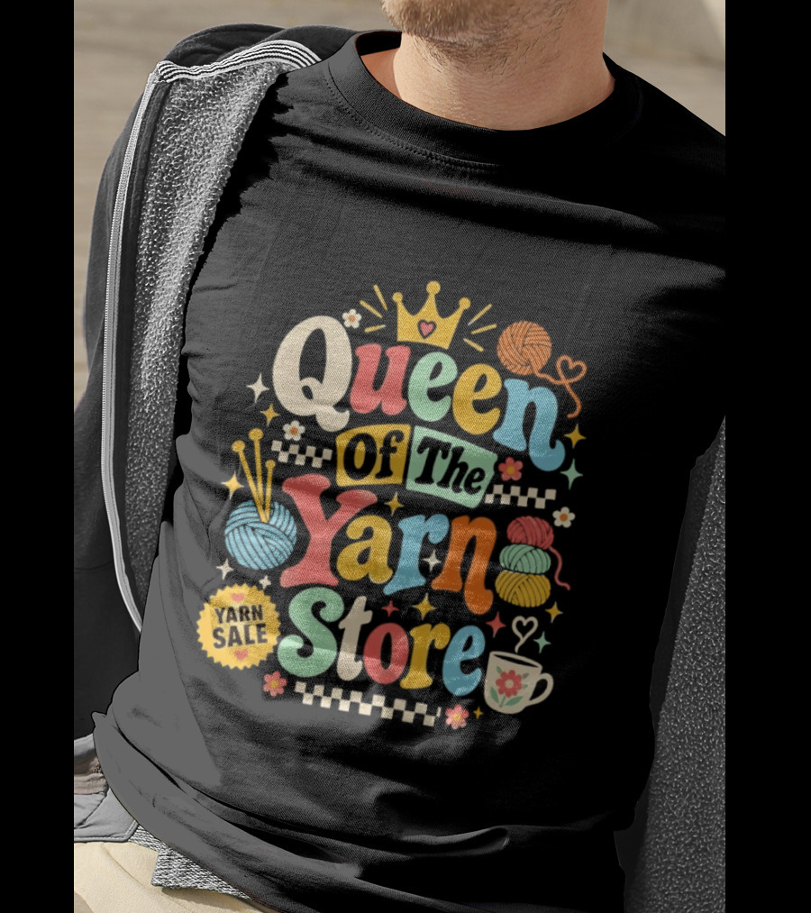 Queen Of The Yarn Store Yarn Sale Knitting Crochet T-Shirt