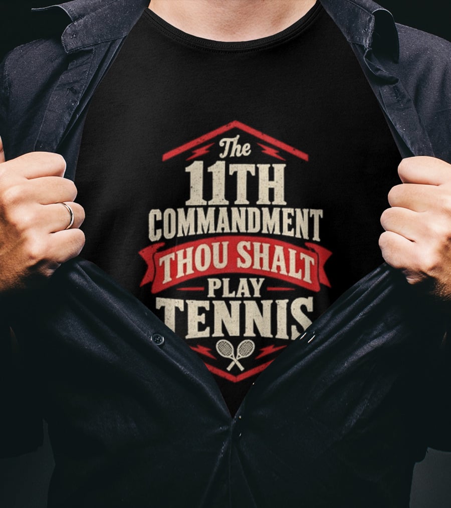 The 11th Commandment Thou Shalt Play Tennis T-Shirt