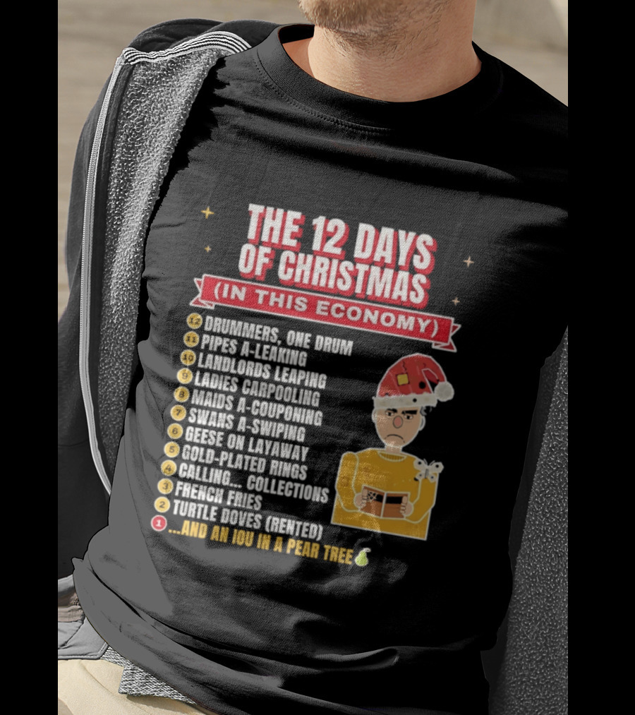The 12 Days Of Christmas In This Economy Dominiques One Drum Pipes A Leaking IOU Pear Tree T-Shirt