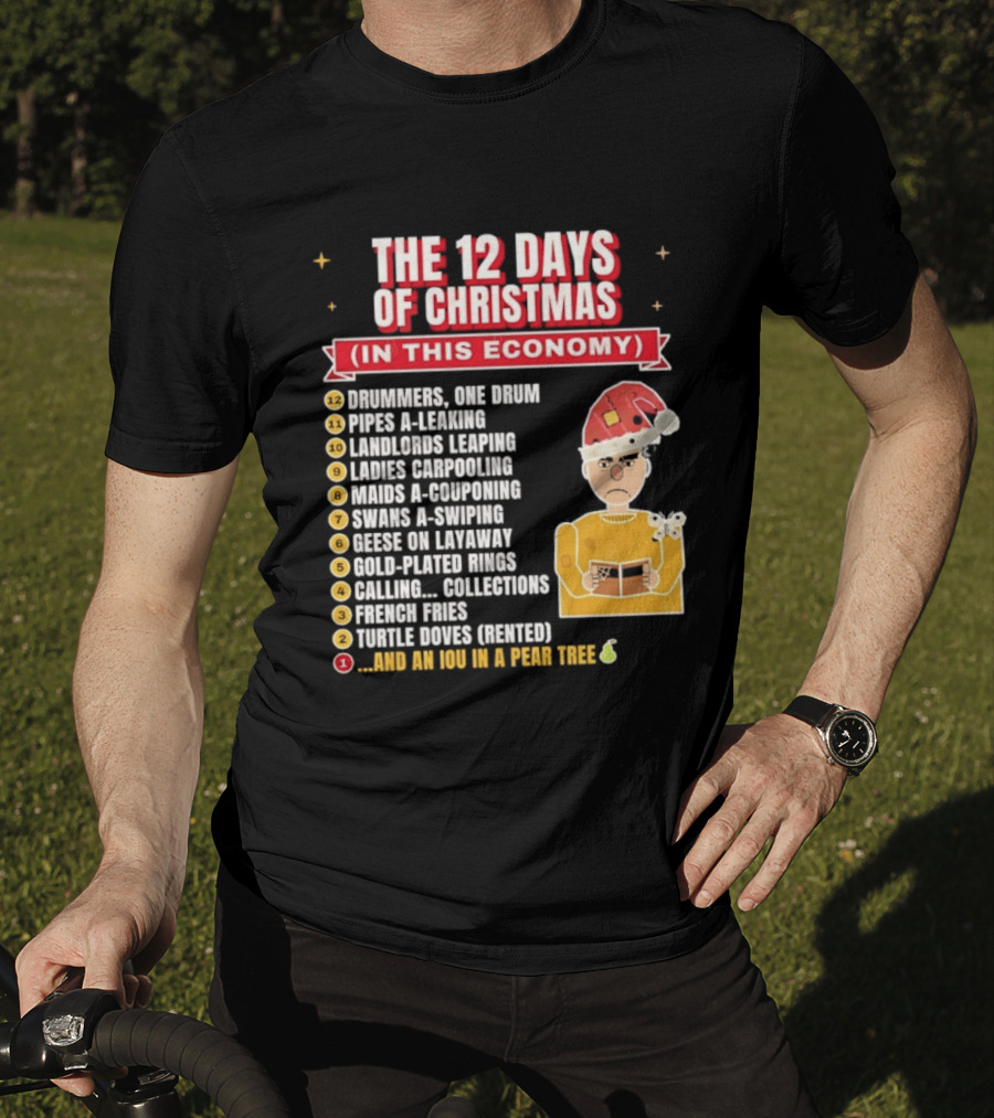 The 12 Days Of Christmas In This Economy Dominiques One Drum Pipes A Leaking IOU Pear Tree T-Shirt