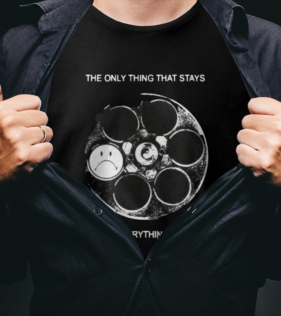 The Only Thing That Stays When Everything's Gone Sad Smiley Revolver T-Shirt