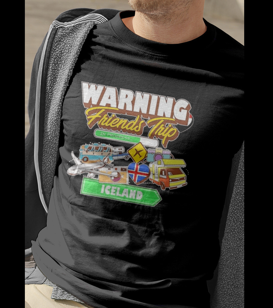 Warning Friends Trip In Progress Iceland Adventure Travel T-Shirt