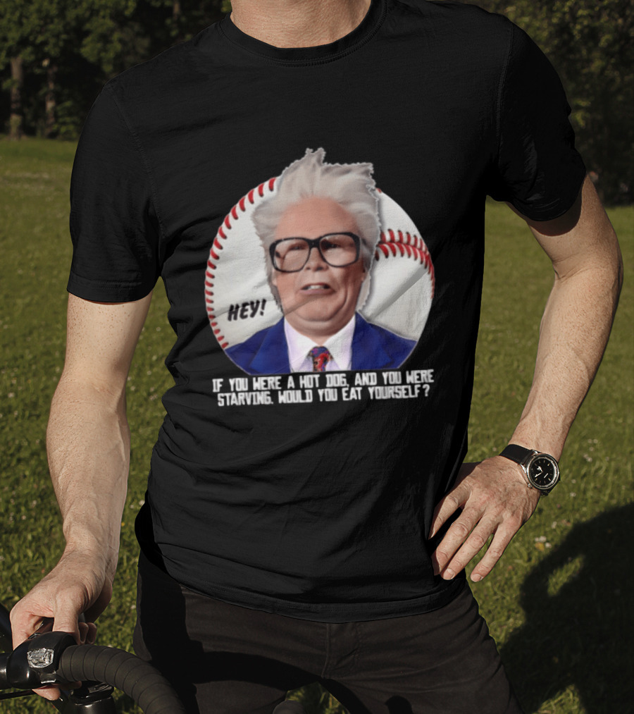 Hey If You Were A Hot Dog And You Were Starving Will Ferrell T-Shirt