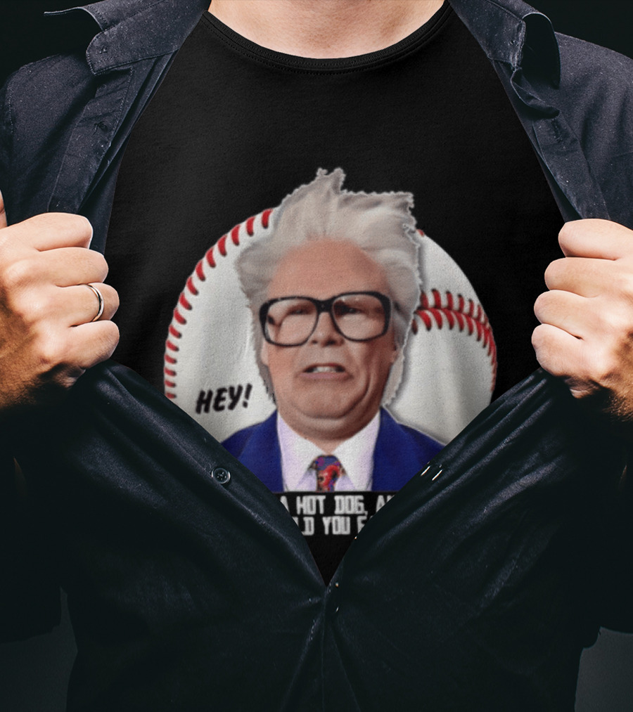 Hey If You Were A Hot Dog And You Were Starving Will Ferrell T-Shirt