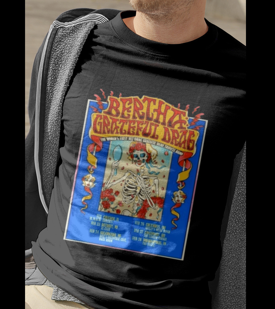 Bertha Grateful Drag The World's First All Drag Grateful Dead Tribute Band Tour Dates T-Shirt