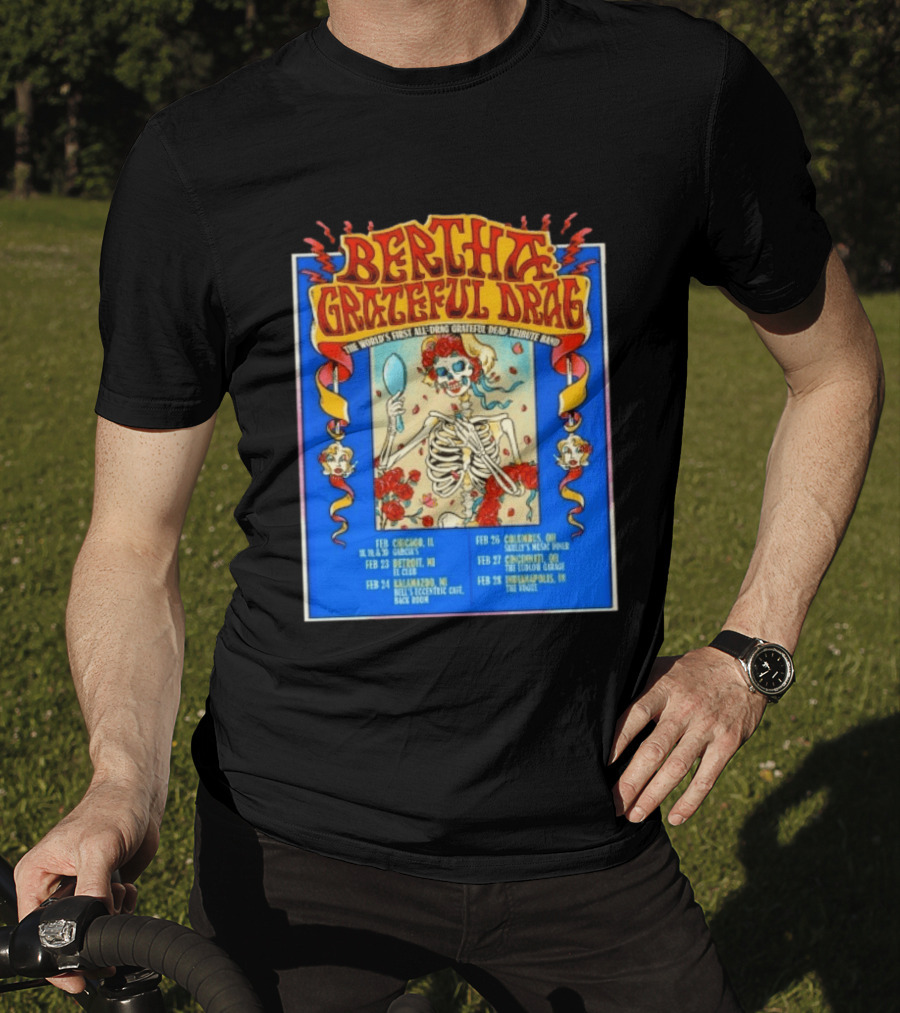 Bertha Grateful Drag The World's First All Drag Grateful Dead Tribute Band Tour Dates T-Shirt