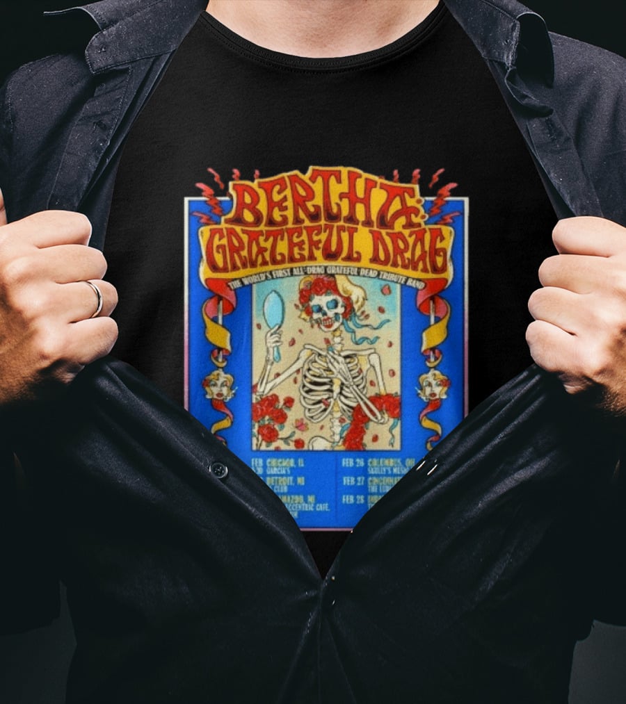 Bertha Grateful Drag The World's First All Drag Grateful Dead Tribute Band Tour Dates T-Shirt