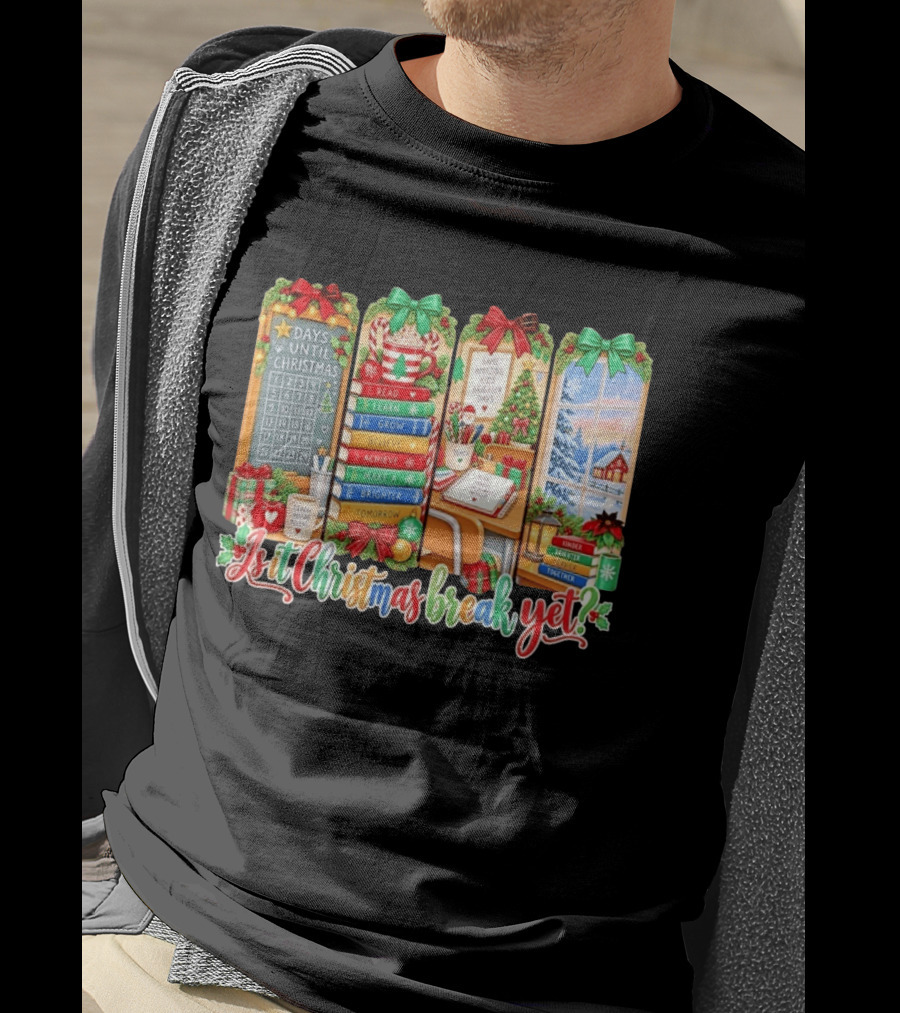 Is It Christmas Break Yet Teacher Holiday Classroom Days Until Christmas Reading Themes T-Shirt