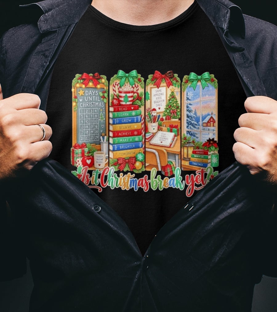 Is It Christmas Break Yet Teacher Holiday Classroom Days Until Christmas Reading Themes T-Shirt