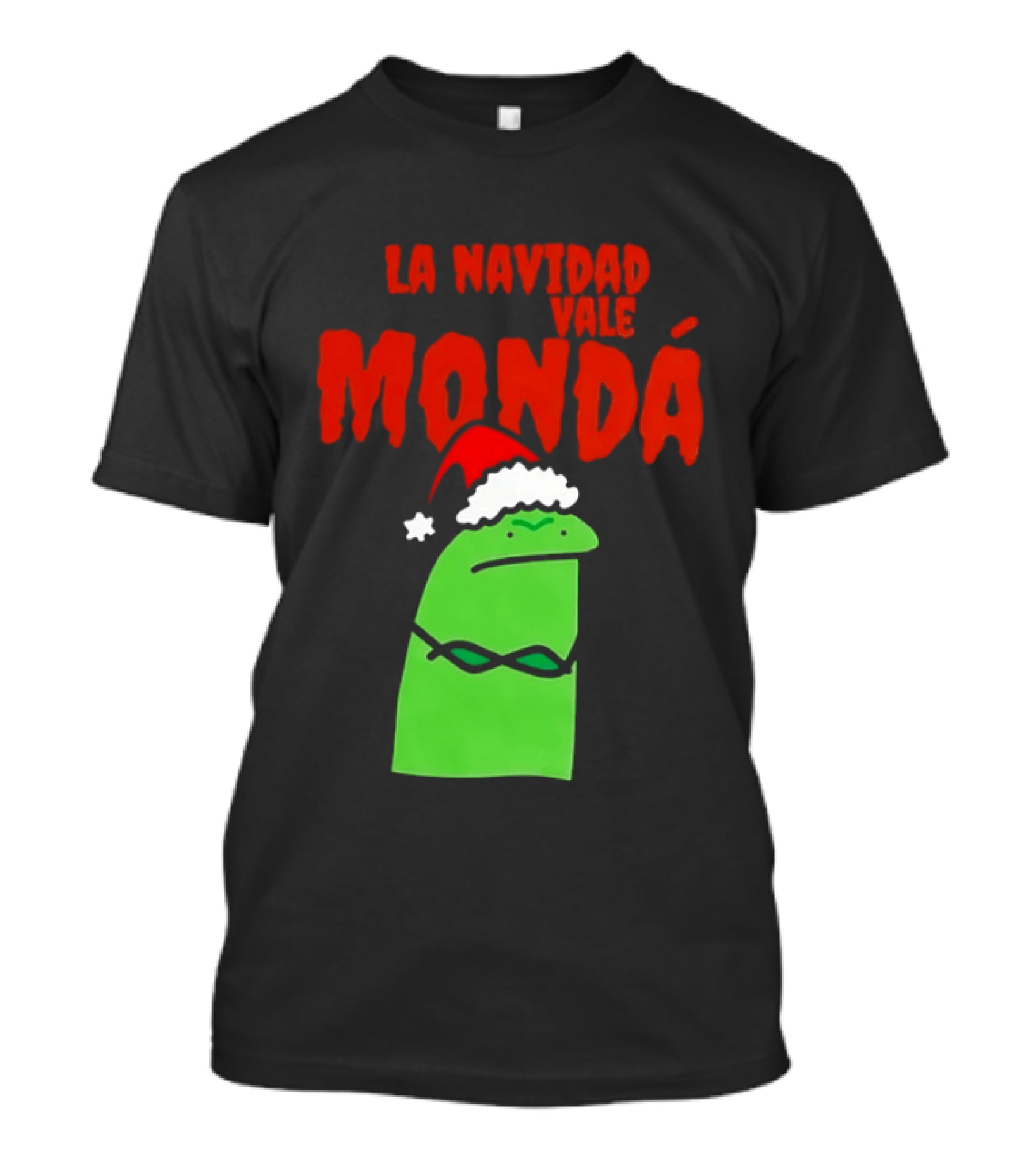 La Navidad Vale Mondá Flork Christmas Grinch Mood T-Shirt