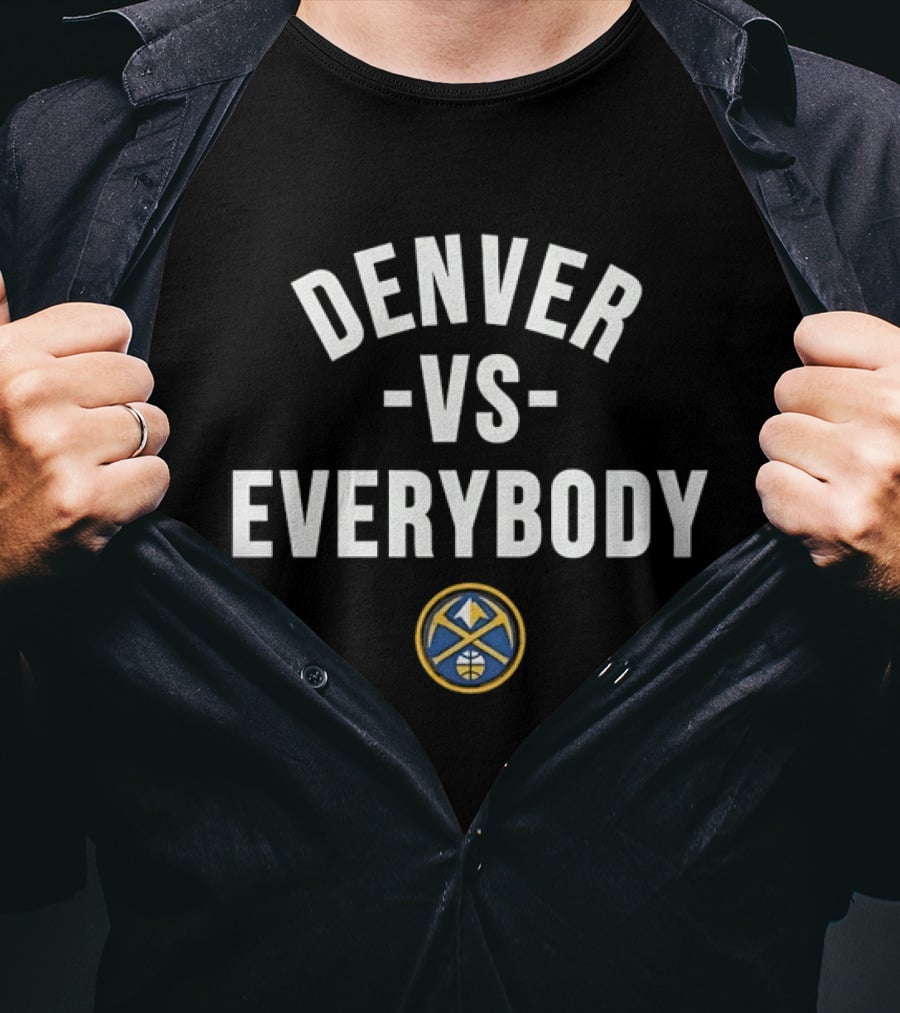 Denver Nuggets NBA Basketball Vs Everybody T-Shirt
